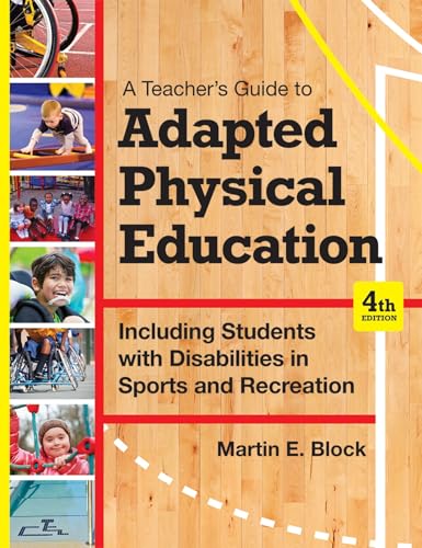 Stock image for A Teacher's Guide to Adapted Physical Education: Including Students With Disabilities in Sports and Recreation, Fourth Edition for sale by BooksRun