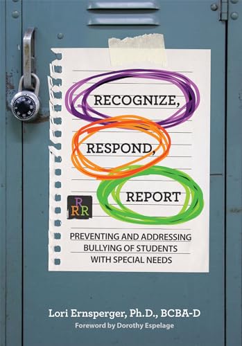 Stock image for Recognize, Respond, Report: Preventing and Addressing Bullying of Students with Special Needs for sale by GridFreed