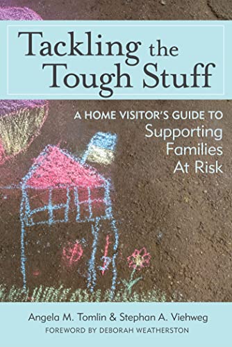 Beispielbild fr Tackling the Tough Stuff: A Home Visitor's Guide to Supporting Families at Risk zum Verkauf von BooksRun