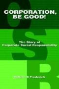 Beispielbild fr Corporation Be Good! the Story of Corporate Social Responsibility zum Verkauf von Better World Books