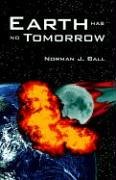 Beispielbild fr Earth Has No Tomorrow zum Verkauf von Ergodebooks