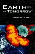 Stock image for Earth Has No Tomorrow for sale by Ergodebooks