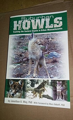 Stock image for Suburban Howls: Tracking the Eastern Coyote in Urban Massachusetts by Jonathan G. Way (2007-05-07) for sale by ThriftBooks-Atlanta