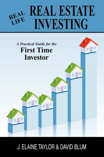 Real Life Real Estate Investing: A Practical Guide for the First Time Investor (9781598586572) by Taylor, J. Elaine; Blum, David