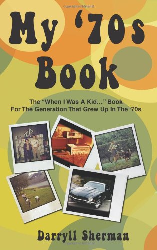 Stock image for My '70s Book: The "When I Was a Kid." Book for the Generation That Grew Up in the '70s for sale by Books of the Smoky Mountains