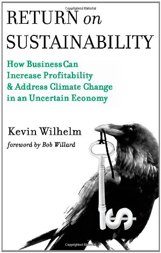 Stock image for Return on Sustainability: How Business Can Increase Profitability & Address Climate Change in an Uncertain Economy for sale by ThriftBooks-Dallas