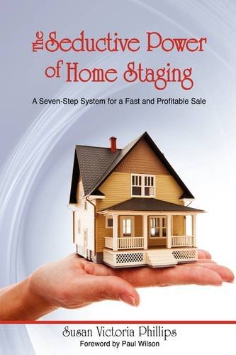 Imagen de archivo de The Seductive Power of Home Staging : A Seven-Step System for a Fast and Profitable Sale a la venta por Better World Books