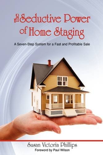 Stock image for The Seductive Power of Home Staging : A Seven-Step System for a Fast and Profitable Sale for sale by Better World Books