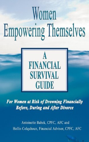 Beispielbild fr Women Empowering Themselves: A Financial Survival Guide - For Women at Risk of Drowning Financially Before, During and After Divorce zum Verkauf von SecondSale