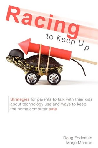 9781598589863: Racing to Keep Up: Talking With Your Kids About Technology Use and Strategies to Protect the Home Computer