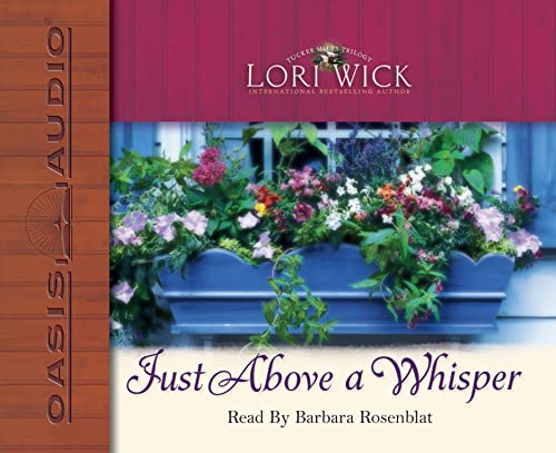 Just Above a Whisper (Tucker Mills Trilogy, Book 2) (Volume 2) (9781598590807) by Wick, Lori