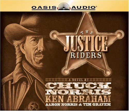 The Justice Riders (9781598591002) by Norris, Chuck; Abraham, Ken; Norris, Aaron; Grayem, Tim