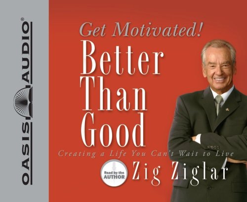 Better Than Good: Get Motivated! (9781598591293) by Ziglar, Zig