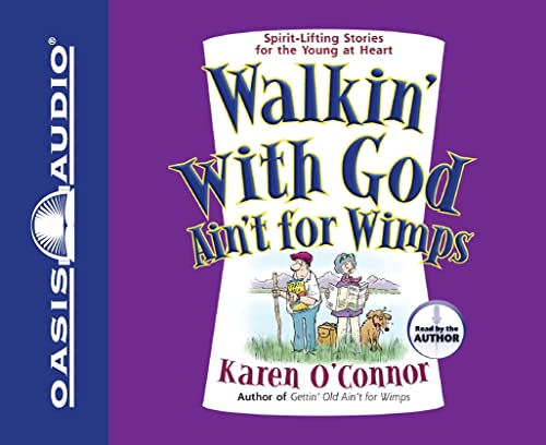 Walkin' With God Ain't for Wimps: Spirit-Lifting Stories for the Young at Heart (9781598592795) by O'Connor, Karen