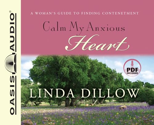 Calm My Anxious Heart: A Woman's Guide to Finding Contentment (9781598592825) by Dillow, Linda