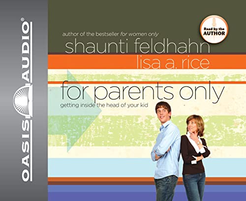 For Parents Only: Getting Inside the Head of Your Kid (9781598592849) by Feldhahn, Shaunti; Rice, Lisa Author