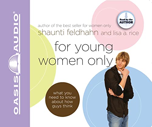 For Young Women Only: What You Need to Know About How Guys Think (9781598592856) by Feldhahn, Shaunti; Rice, Lisa Author