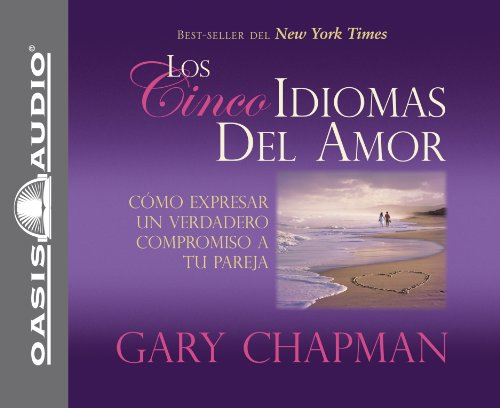 Los Cincos Idiomas del Amor: Como Expresar Un Verdadero Compromiso a Tu Pareja (Spanish Edition) (9781598592887) by Chapman, Gary