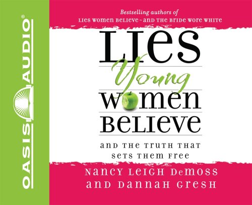 Lies Young Women Believe: And the Truth That Sets Them Free (9781598593266) by DeMoss, Nancy Leigh; Gresh, Dannah