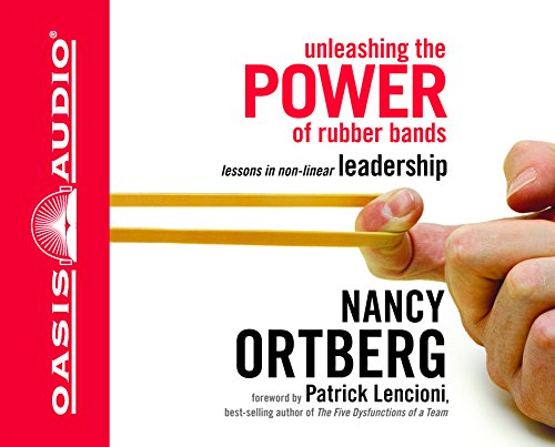 9781598593570: Unleashing the Power of Rubber Bands: Lessons in Non-linear Leadership