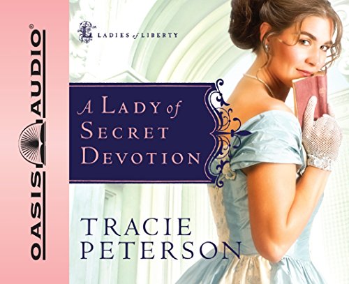 A Lady of Secret Devotion (Ladies of Liberty, Book 3) (Volume 3) (9781598593877) by Peterson, Tracie