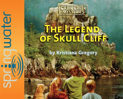 The Legend of Skull Cliff (Cabin Creek Mysteries) (Volume 3) (9781598593884) by Kristiana Gregory