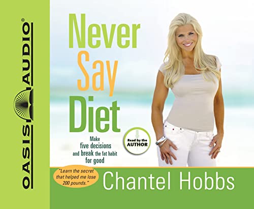 Stock image for Never Say Diet: Make Five Decisions and Break the Fat Habit for Good for sale by The Yard Sale Store