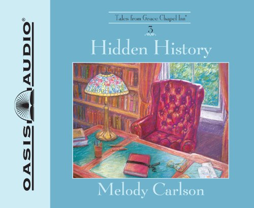 Hidden History (Volume 3) (Grace Chapel Inn) (9781598595574) by Carlson, Melody