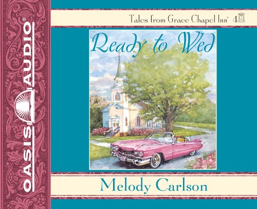 Ready to Wed (Volume 4) (Grace Chapel Inn) (9781598595581) by Carlson, Melody