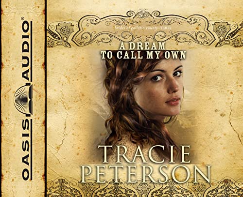 A Dream to Call My Own (Volume 3) (Brides of Gallatin County) (9781598595604) by Peterson, Tracie