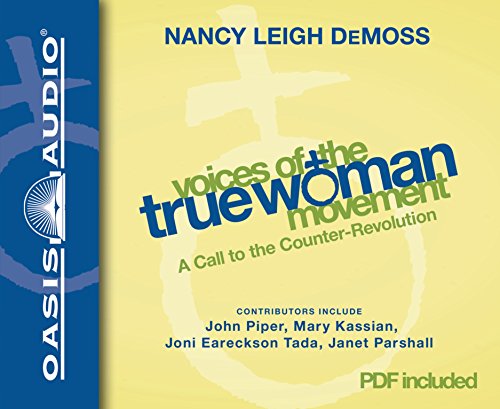 Voices of the True Woman Movement: A Call to the Counter-Revolution (9781598596953) by DeMoss, Nancy Leigh