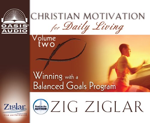 Winning with a Balanced Goals Program (Volume 2) (Christian Motivation for Daily Living) (9781598597080) by Ziglar, Zig
