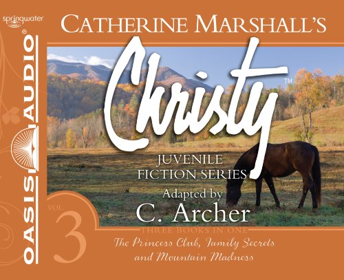 Imagen de archivo de Christy Collection Books 7-9: The Princess Club, Family Secrets, Mountain Madness (Volume 3) (Catherine Marshall's Christy Series) a la venta por Half Price Books Inc.