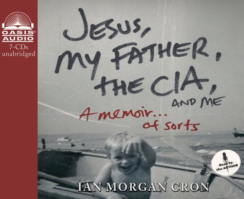 Stock image for Jesus, My Father, The CIA, and Me: A Memoir. . . of Sorts for sale by Harmonium Books