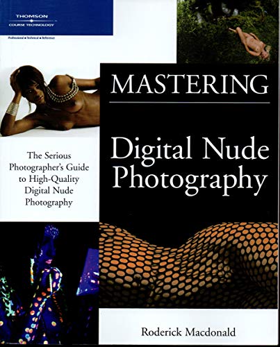 Beispielbild fr Mastering Digital Nude Photography : The Serious Photographer's Guide to High-Quality Digital Nude Photography zum Verkauf von WorldofBooks