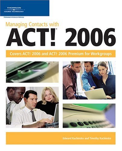 Managing Contacts with Act! 2006 - Timothy and Edward Kachinske