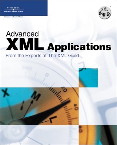 9781598632149: Advanced XML Applications from the Experts at The XML Guild