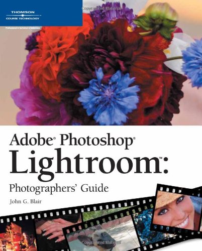 Adobe Photoshop Lightroom: Photographers` Guide - Blair John, G.
