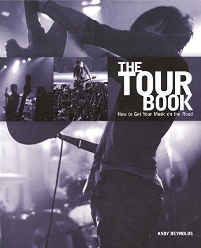 Stock image for The Tour Book: How to Get Your Music on the Road for sale by Books of the Smoky Mountains