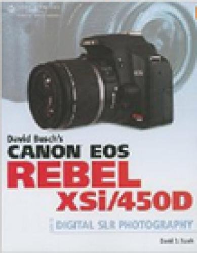9781598635782: David Busch's Canon EOS Digital Rebel XSi/450D Guide to Digital SLR Photography