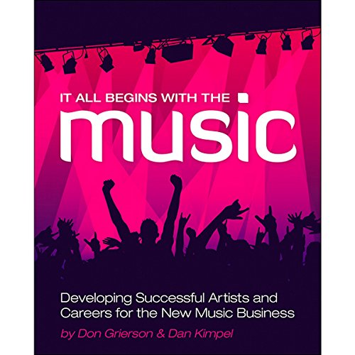 Stock image for It All Begins with the Music : Developing Successful Artists for the New Music Business for sale by Better World Books