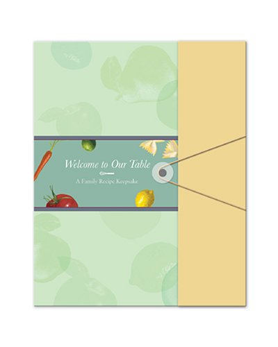 Welcome to Our Table: A Family Recipe Keepsake