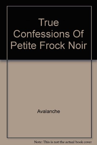 Stock image for True Confessions Of Petite Frock Noir for sale by SecondSale