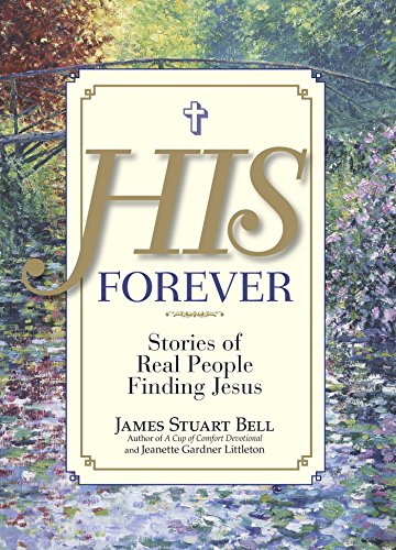 Beispielbild fr His Forever: Stories of Real People Finding Jesus zum Verkauf von -OnTimeBooks-