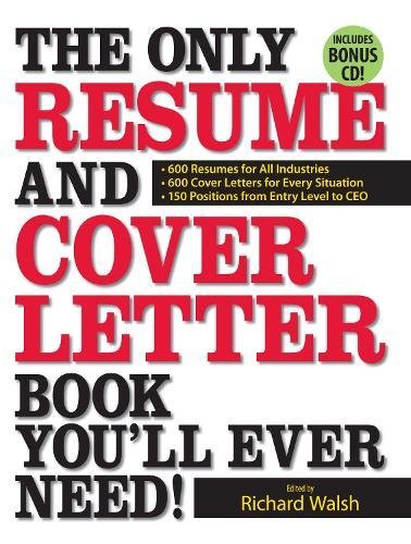 Stock image for The Only Resume and Cover Letter Book You'll Ever Need!: 600 Resumes for All Industries 600 Cover Letters for Every Situation 150 Positions from Entry Level to CEO for sale by Your Online Bookstore