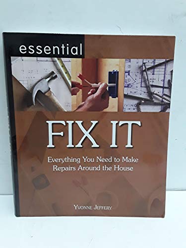 Stock image for Essential Fix It : Everything You Need to Make Repairs Around the House for sale by Better World Books