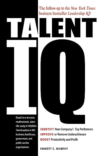 Imagen de archivo de Talent IQ: Identify Your Company's Top Performers, Improve or Remove Underachievers, Boost Productivity and Profit a la venta por HPB-Diamond