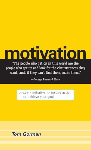 Motivation: Spark Initiative. Inspire Action. Achieve Your Goal. (9781598690910) by Gorman, Tom