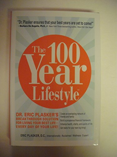 9781598690934: The 100 Year Lifestyle: Dr. Plasker's Breakthrough Solution for Living Your Best Life - Every Day of Your Life!