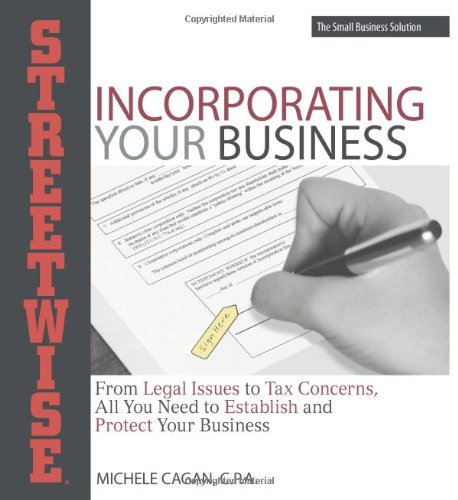 Beispielbild fr Streetwise Incorporating Your Business : From Legal Issues to Tax Concerns, All You Need to Establish and Protect Your Business zum Verkauf von Better World Books
